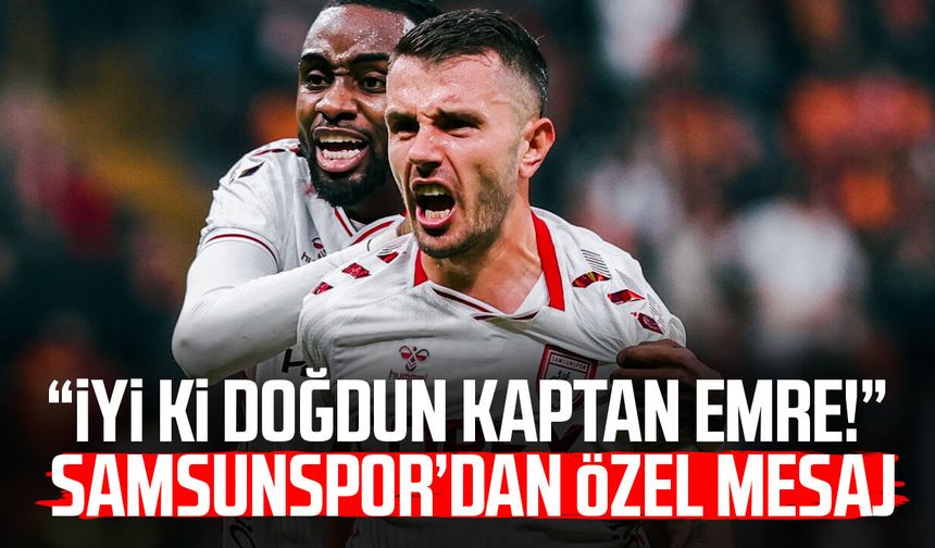 “İyi ki doğdun Kaptan Emre!” Samsunspor’dan özel mesaj