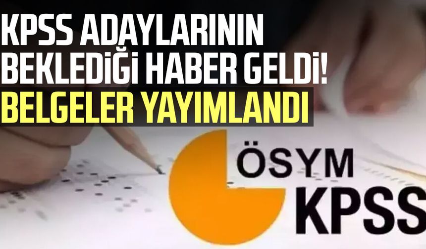 KPSS adaylarının beklediği haber geldi! Belgeler yayımlandı
