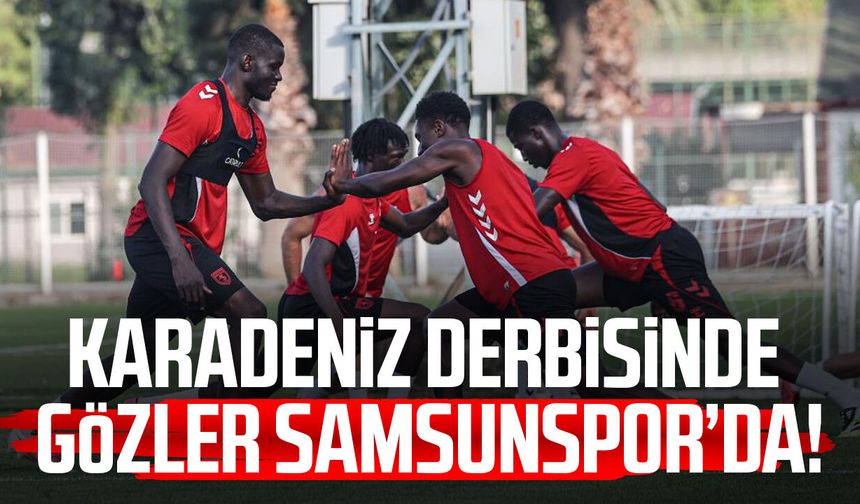 Karadeniz derbisinde gözler Samsunspor’da!