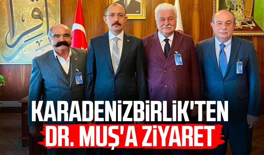 KARADENİZBİRLİK'ten Dr. Mehmet Muş'a ziyaret