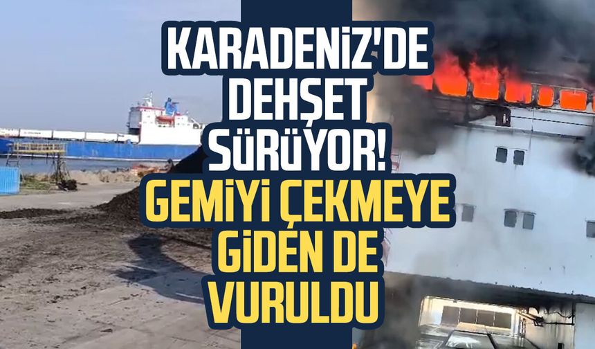Karadeniz'de dehşet sürüyor! Gemiyi çekmeye giden de vuruldu