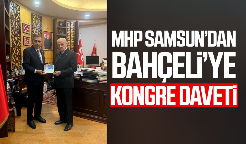 MHP Samsun’dan Bahçeli’ye kongre daveti