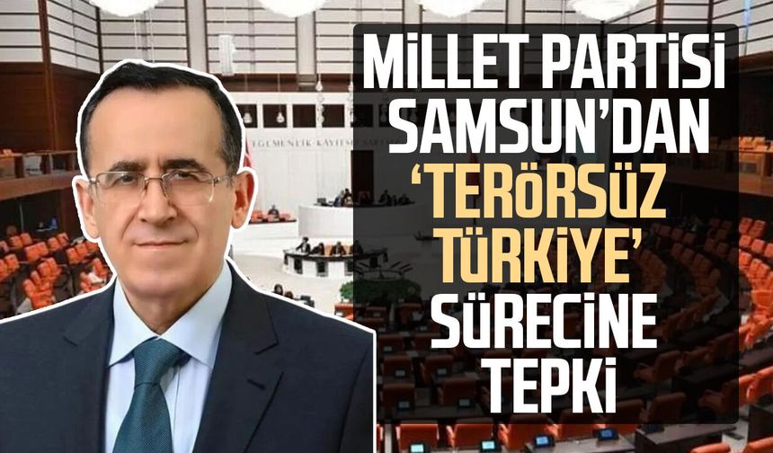 Millet Partisi Samsun'dan ‘Terörsüz Türkiye’ sürecine tepki