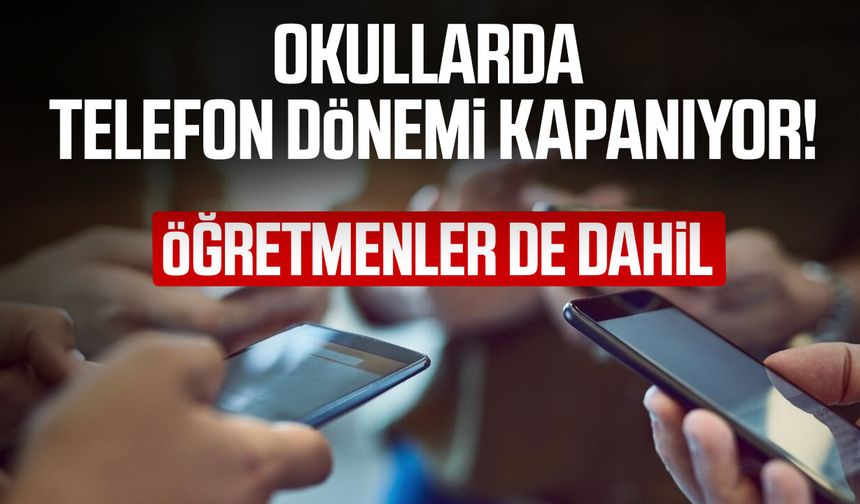 Okullarda telefon dönemi kapanıyor! Öğretmenler de dahil