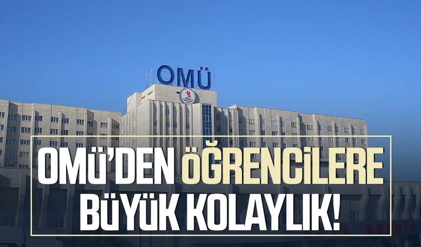OMÜ’den öğrencilere büyük kolaylık!