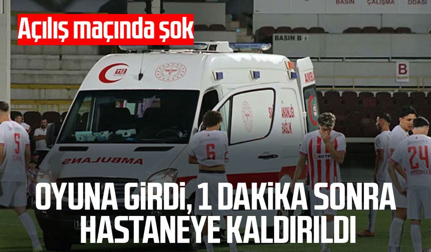 Oyuna girdi, 1 dakika sonra hastaneye kaldırıldı