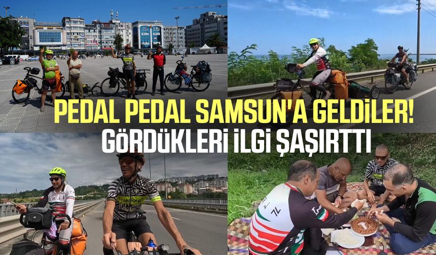 Kilometrelerce pedal çevirdiler! Samsun'a hayran kaldılar