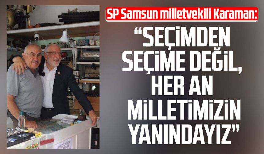 Saadet Partisi Samsun Milletvekili Karaman'dan "saha" mesajı