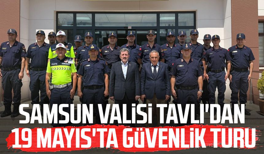 Samsun Valisi Orhan Tavlı'dan 19 Mayıs'ta güvenlik turu