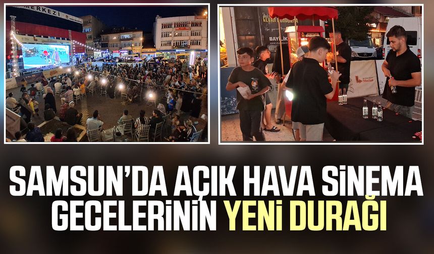 Samsun’da açık hava sinema gecelerinin yeni durağı