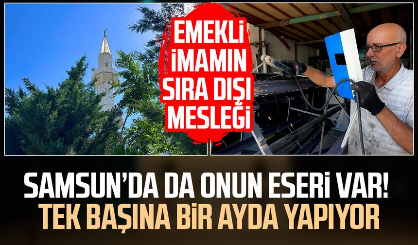 Samsun’da da onun eseri var! Tek başına bir ayda yapıyor
