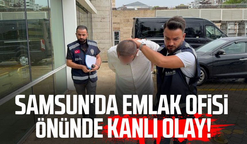 Samsun'da emlak ofisi önünde kanlı olay! Müteahhidi vurdu