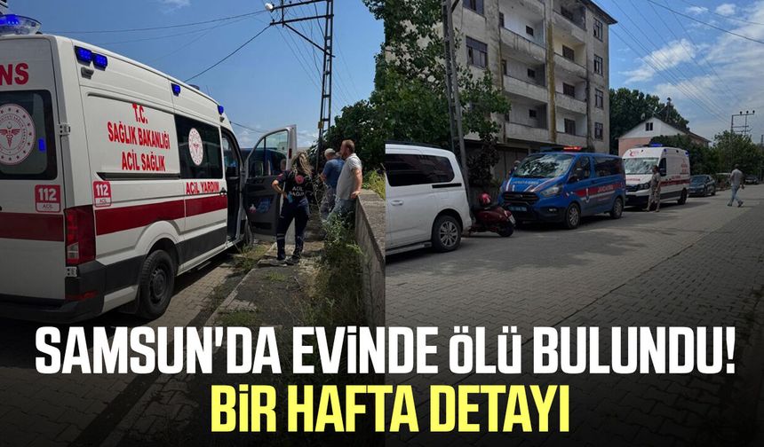 Samsun'da 70 yaşındaki Hüseyin Çapkın evinde ölü bulundu!