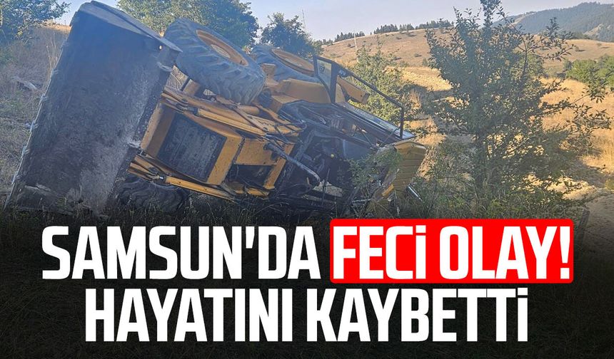 Samsun'da feci olay! Operatör Yusuf Şen hayatını kaybetti