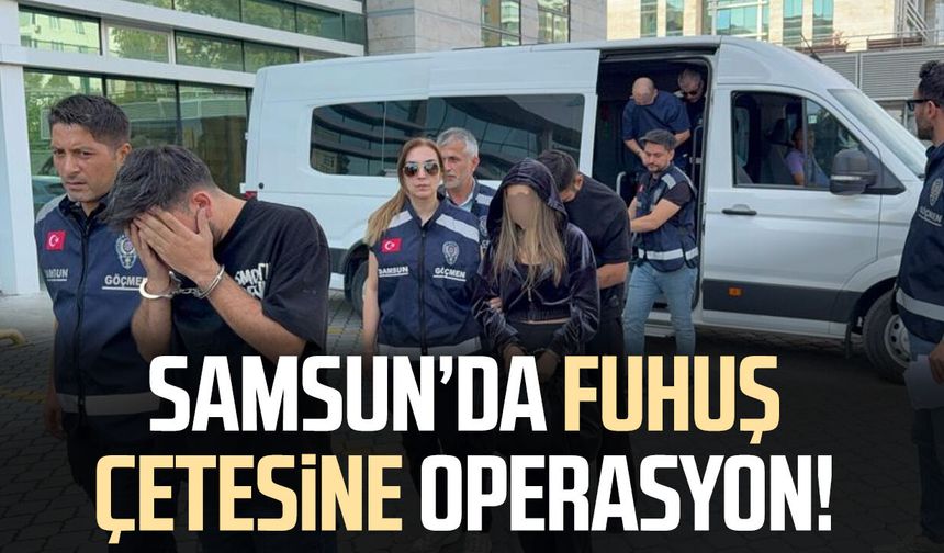 Samsun’da fuhuş çetesine operasyon! 5 gözaltı