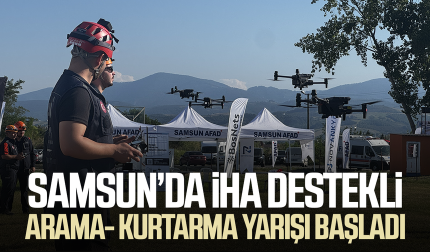 Samsun’da İHA destekli arama-kurtarma yarışı başladı