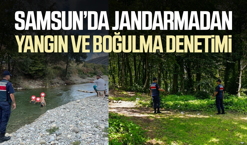 Samsun'da jandarmadan yangın ve boğulma denetimi