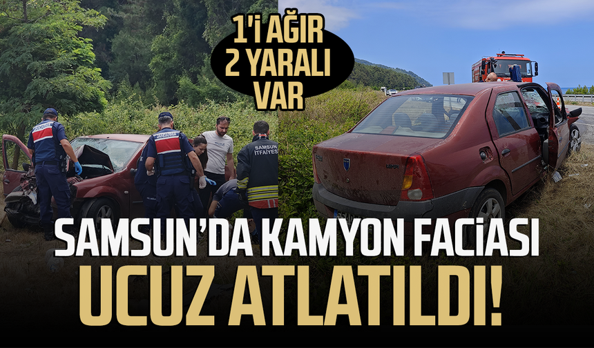 Samsun'da kamyon faciası ucuz atlatıldı! 1'i ağır 2 yaralı
