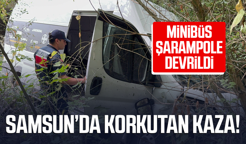 Samsun’da korkutan kaza! Minibüs şarampole yuvarlandı