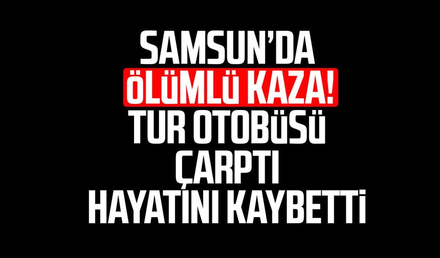 Samsun'da ölümlü kaza! Oğuzhan Tural hayatını kaybetti