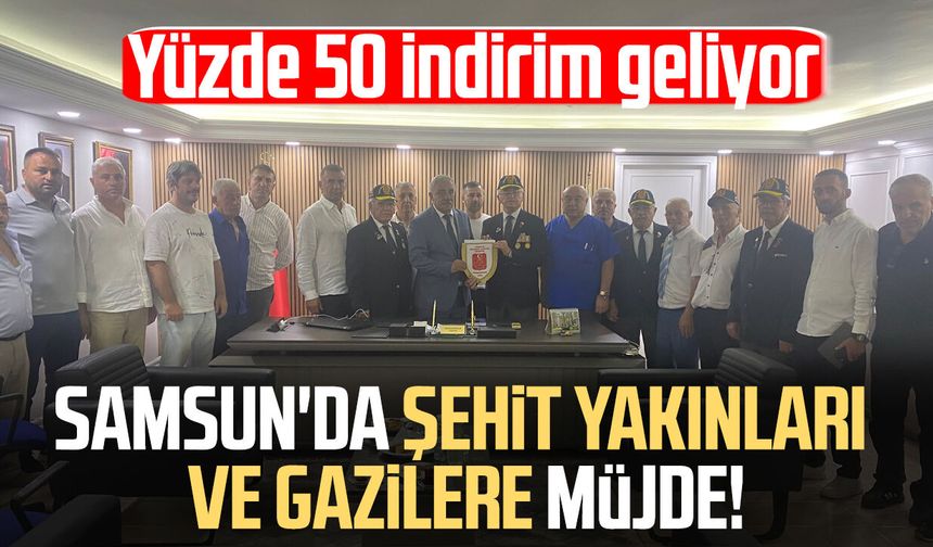 Samsun'da şehit yakınları ve gazilere müjde! Yüzde 50 indirim geliyor