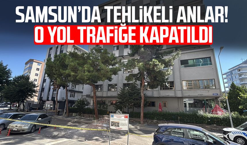Samsun’da tehlikeli anlar! O yol trafiğe kapatıldı