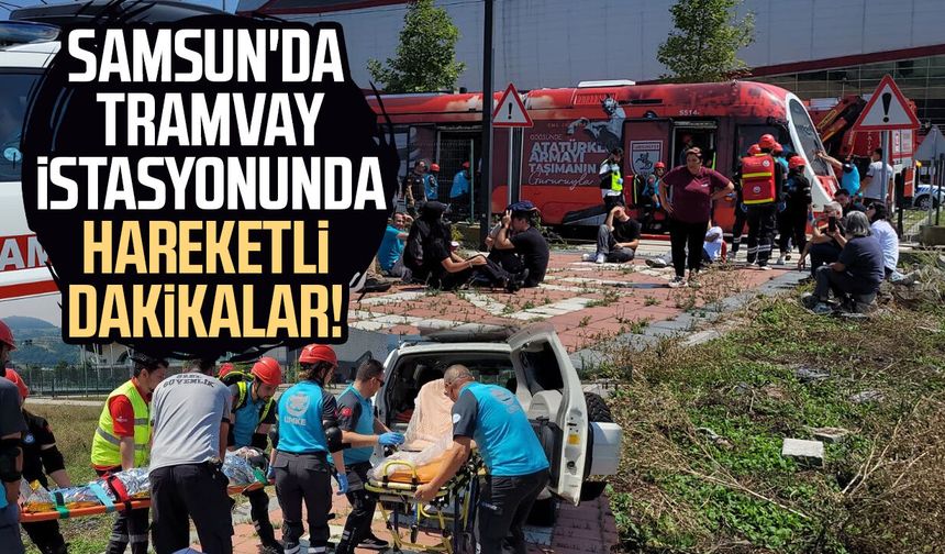 Samsun'da tramvay istasyonunda hareketli dakikalar!