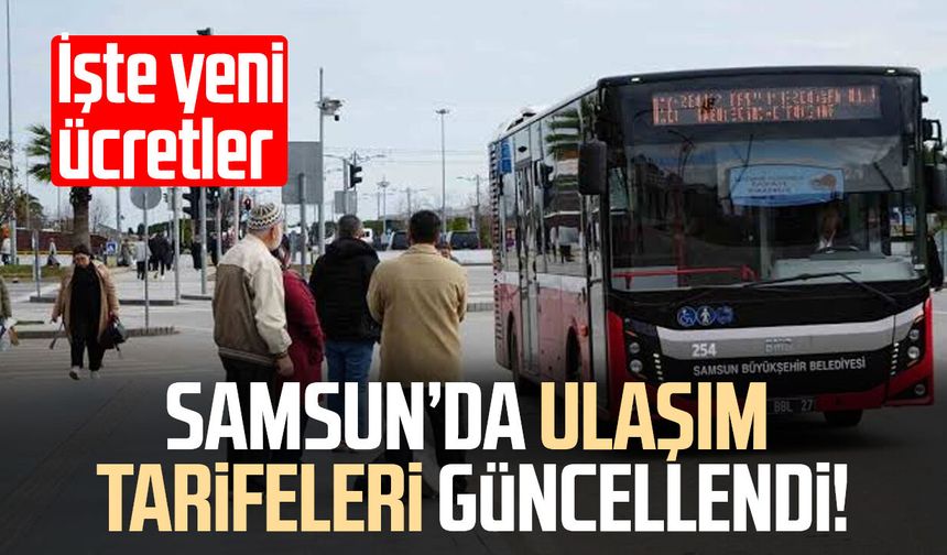 Samsun’da ulaşım tarifeleri güncellendi! İşte yeni ücretler