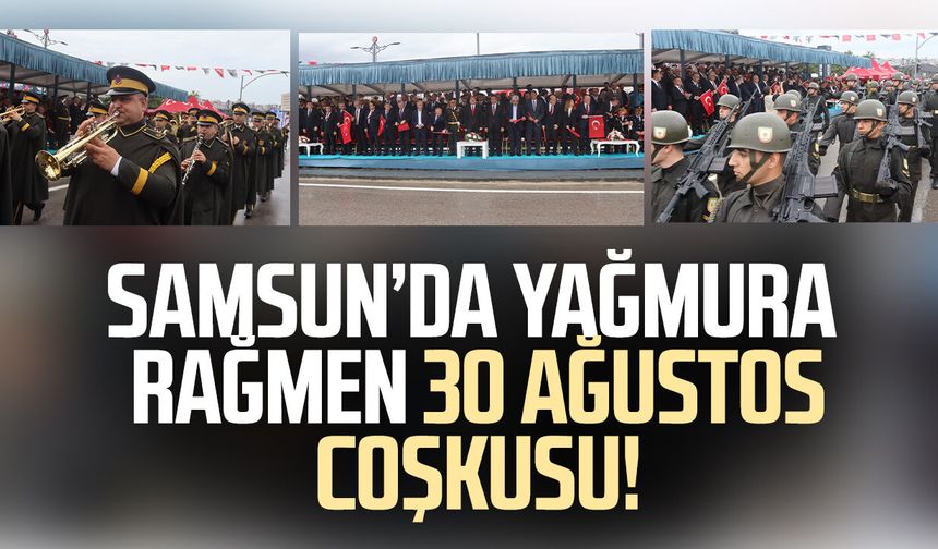 Samsun’da 30 Ağustos coşkusu yağmura rağmen sürdü