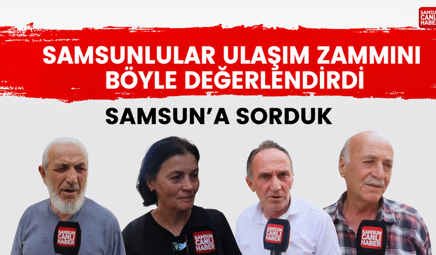 Samsunlular ulaşım zammını böyle değerlendirdi