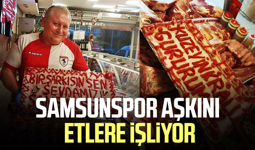 Kasap Mustafa Solak'ın Samsunspor aşkı! Sevdasını etlere işliyor