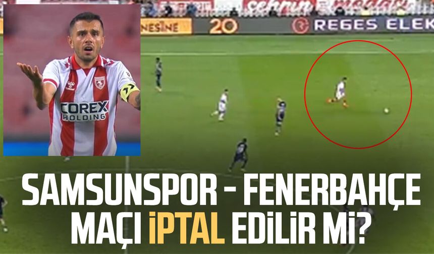 Samsunspor - Fenerbahçe maçı iptal edilir mi? Kural hatası iddiası