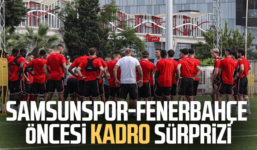 Samsunspor - Fenerbahçe maçının muhtemel ilk 11’leri