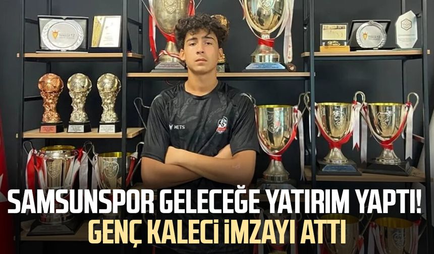 Samsunspor geleceğe yatırım yaptı! Genç kaleci imzayı attı
