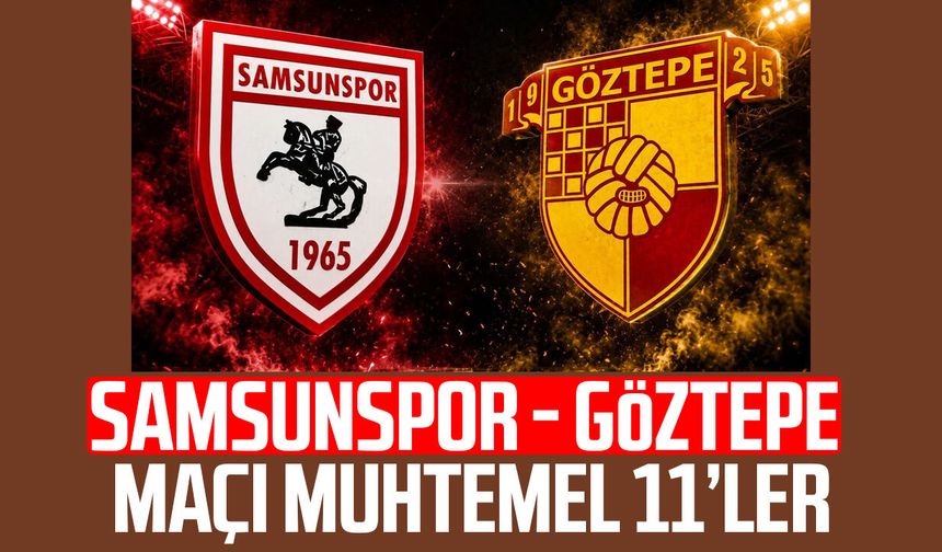 Samsunspor-Göztepe maçında muhtemel 11'ler