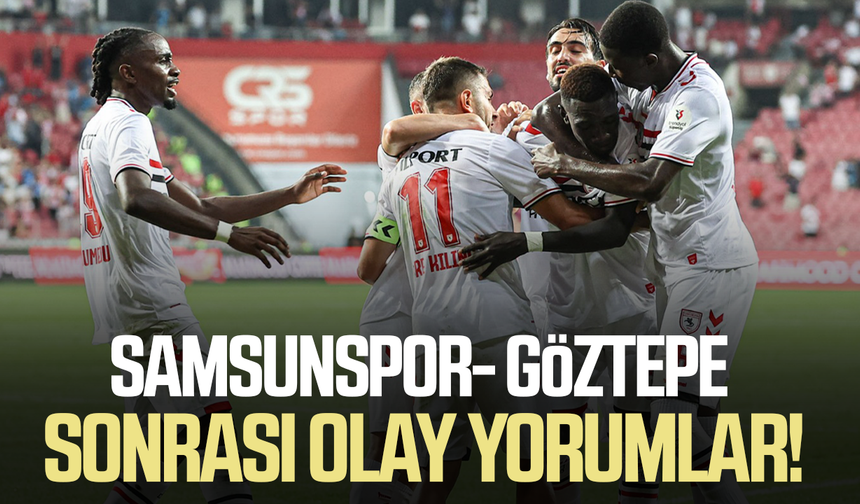 Samsunspor-Göztepe maçı sonrası olay yorumlar!