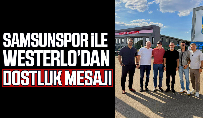 Samsunspor ile Westerlo'dan dostluk mesajı