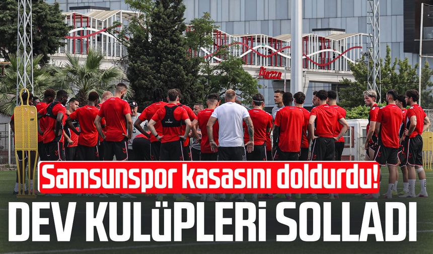 Samsunspor kasasını doldurdu! Dev kulüpleri solladı