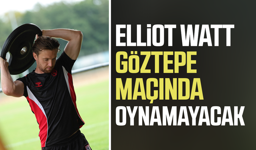 Samsunspor’da Elliot Watt Göztepe maçında yok!
