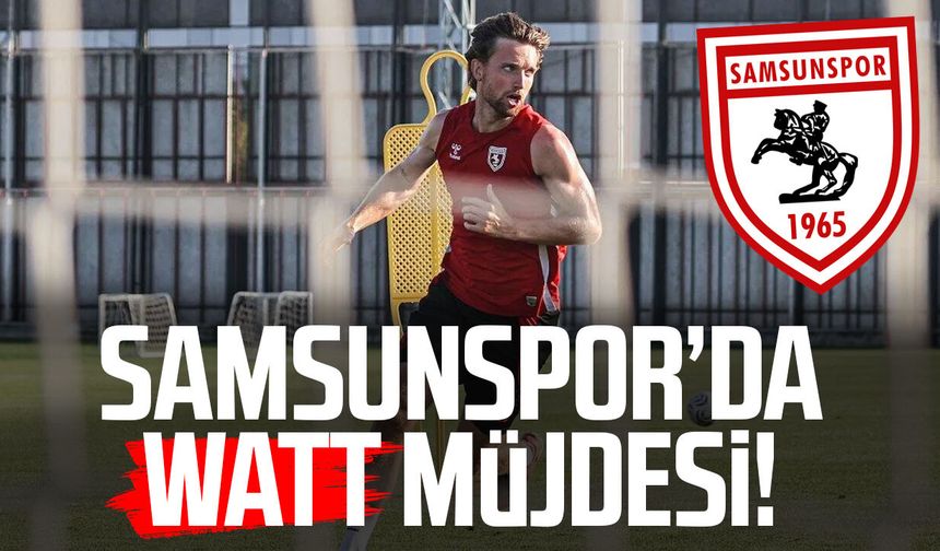 Samsunspor’da Elliot Watt müjdesi! Fink görev verirse sahada