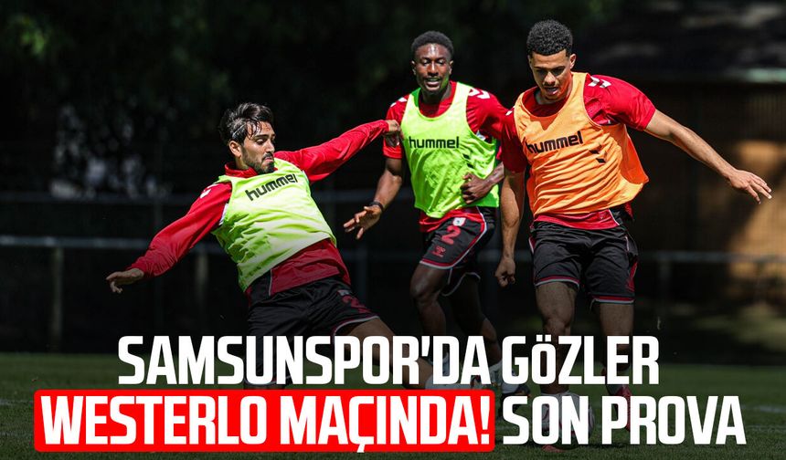 Samsunspor'da gözler Westerlo maçına çevrildi