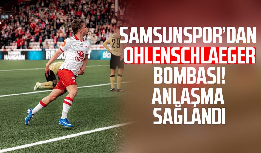 Samsunspor’dan Oskar Ohlenschlaeger bombası! Anlaşma sağlandı