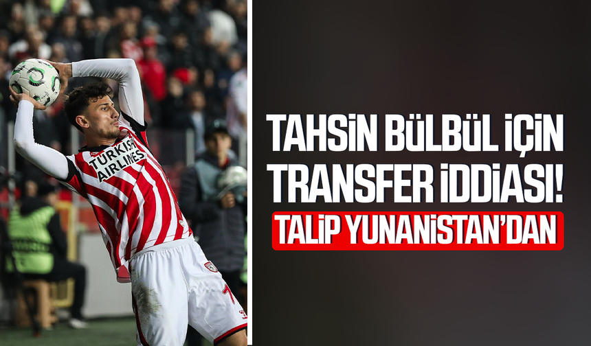 Samsunspor’da Tahsin Bülbül için Levadiakos iddiası