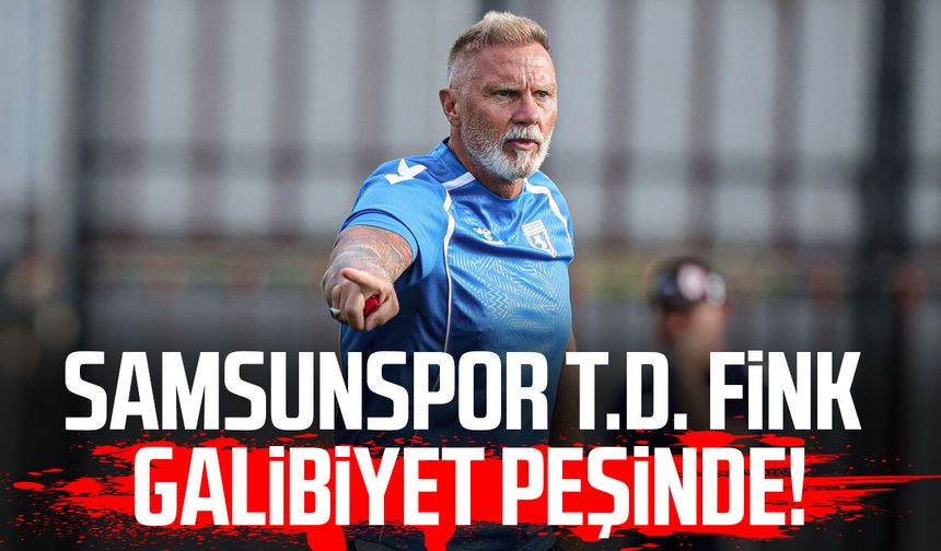 Samsunspor Teknik Direktörü Thorsten Fink galibiyet peşinde!