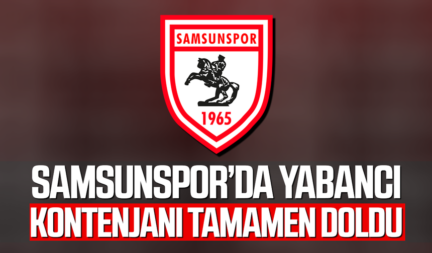 Samsunspor’da yabancı kontenjanı tamamen doldu