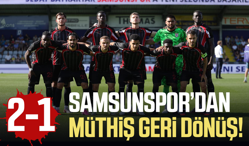 Samsunspor'dan müthiş geri dönüş!  2-1