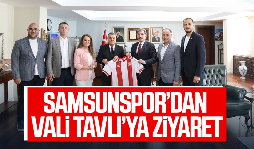 Samsunspor’dan Vali Tavlı’ya ziyaret