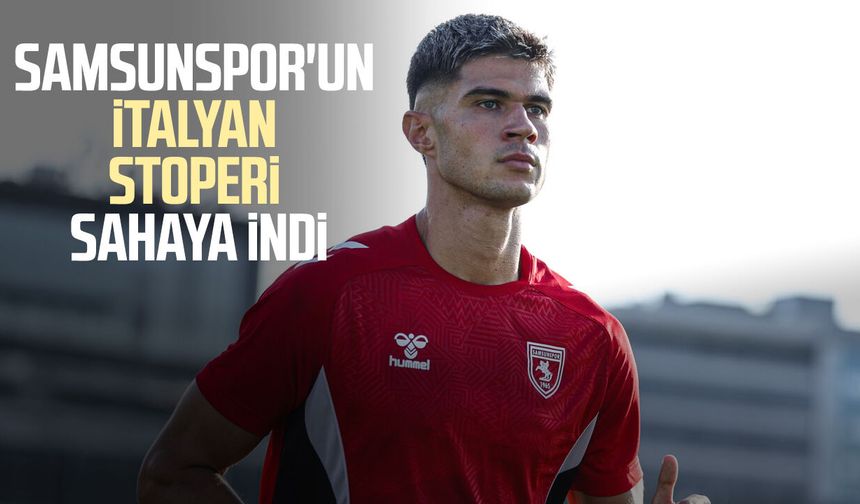 Samsunspor'un İtalyan stoperi Guarino sahaya indi!