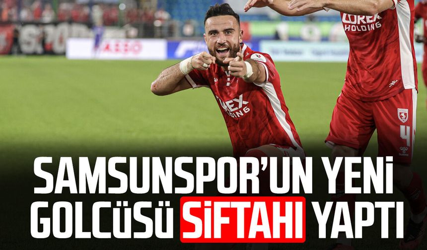 Samsunspor’un yeni golcüsü Fatih Kaya siftahı Rize’de yaptı