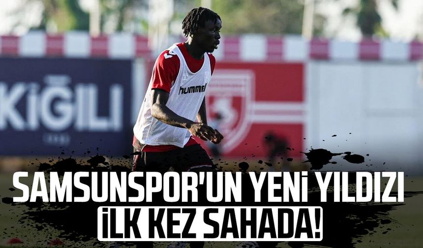Samsunspor'un yeni yıldızı Antoine Sekongo mesaiye başladı!